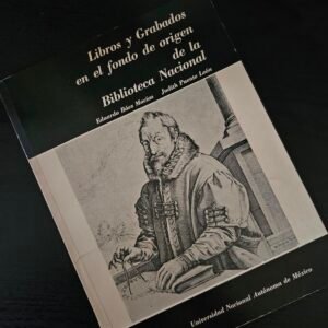 Libros y grabados en el fondo del origen de la biblioteca nacional Eduardo Báez Macías