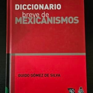 Diccionario Breve de Mexicanismos - Guido Gómez de Silva