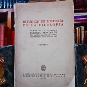 Estudios de historia de la filosofía en homenaje al profesor Rodolfo Mondolfo con motivo del quincuagésimo aniversario de su doctorado