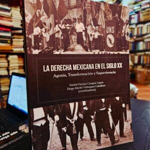 La Derecha Mexicana en el Siglo XX
