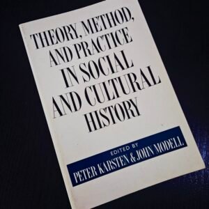 Theory, Method, and Practice in Social and Cultural History