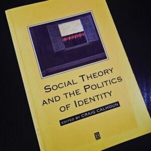 Social Theory and the Politics of Identity - Craig Calhoun
