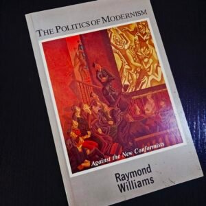 The Politics of Modernism by Raymond Williams