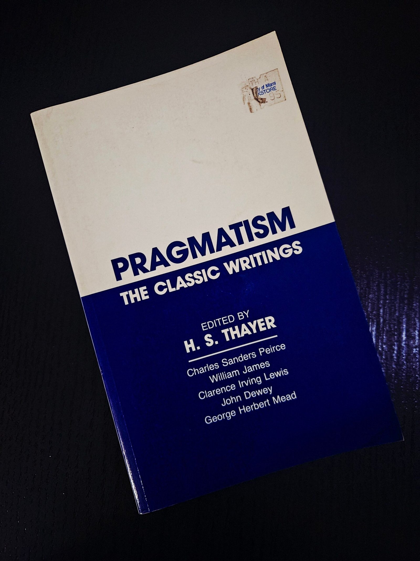 Pragmatism: The Classic Writings by H.S. Thayer