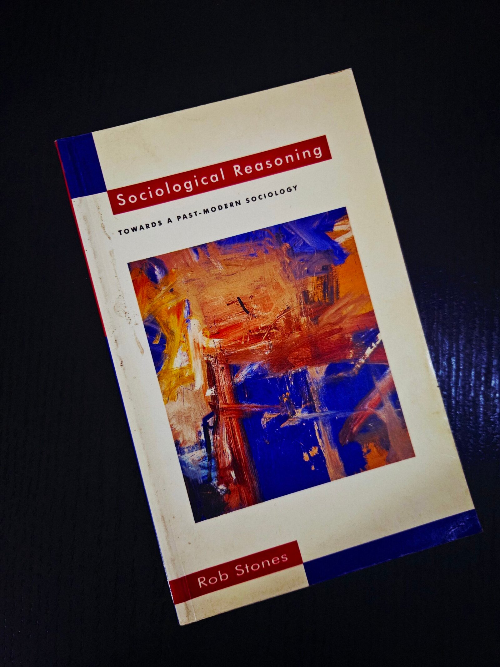 Sociological Reasoning: Towards a Past-Modern Sociology