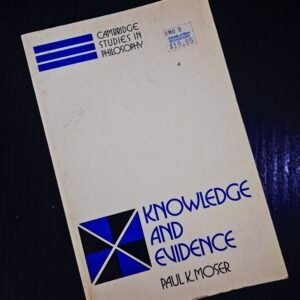 Knowledge and Evidence by Paul K. Moser