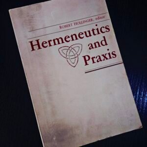 Hermeneutics and Praxis by Robert Hollinger