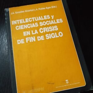 Intelectuales y Ciencias Sociales en la Crisis de Fin de Siglo