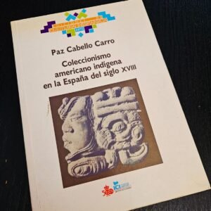Coleccionismo americano indígena en la España del siglo XVIII