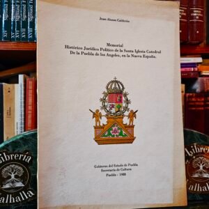 Memorial histórico jurídico político de la Santa Iglesia Catedral de la Puebla de los Angeles, en la Nueva España