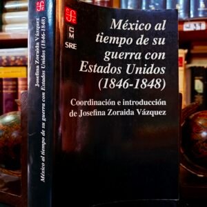 México al tiempo de su guerra con Estados Unidos (1846-1848)