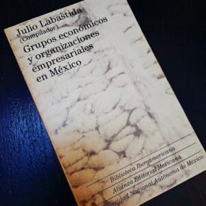 Grupos económicos y organizaciones empresariales en México