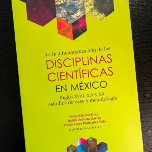 La institucionalización de las disciplinas científicas en México