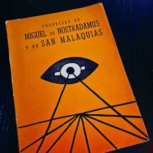 PROFECIAS DE MIGUEL DE NOSTRADAMUS Y DE SAN MALAQUIAS