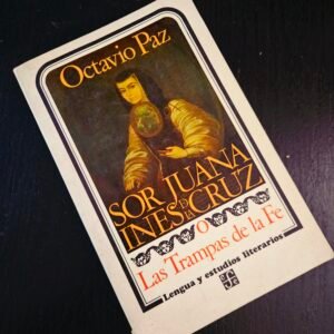 Sor Juana Inés de la Cruz o Las Trampas de la Fe