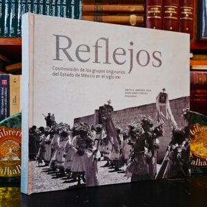Reflejos. Cosmovisión de los grupos originarios del Estado de México en el siglo XXI