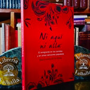 Ni Aqui Ni Alla: El Emigrante En Los Corridos y En Otras Canciones Populares (Spanish Edition)