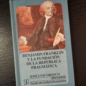 Benjamin Franklin y la fundación de la república pragmática