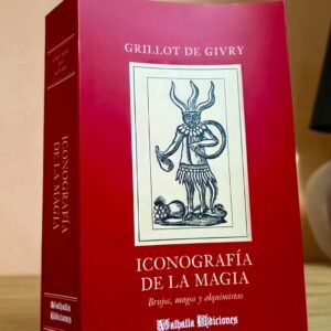 Iconografía de la magia. Brujos, magos y alquimistas, de Grillot de Givry. Valhalla Ediciones